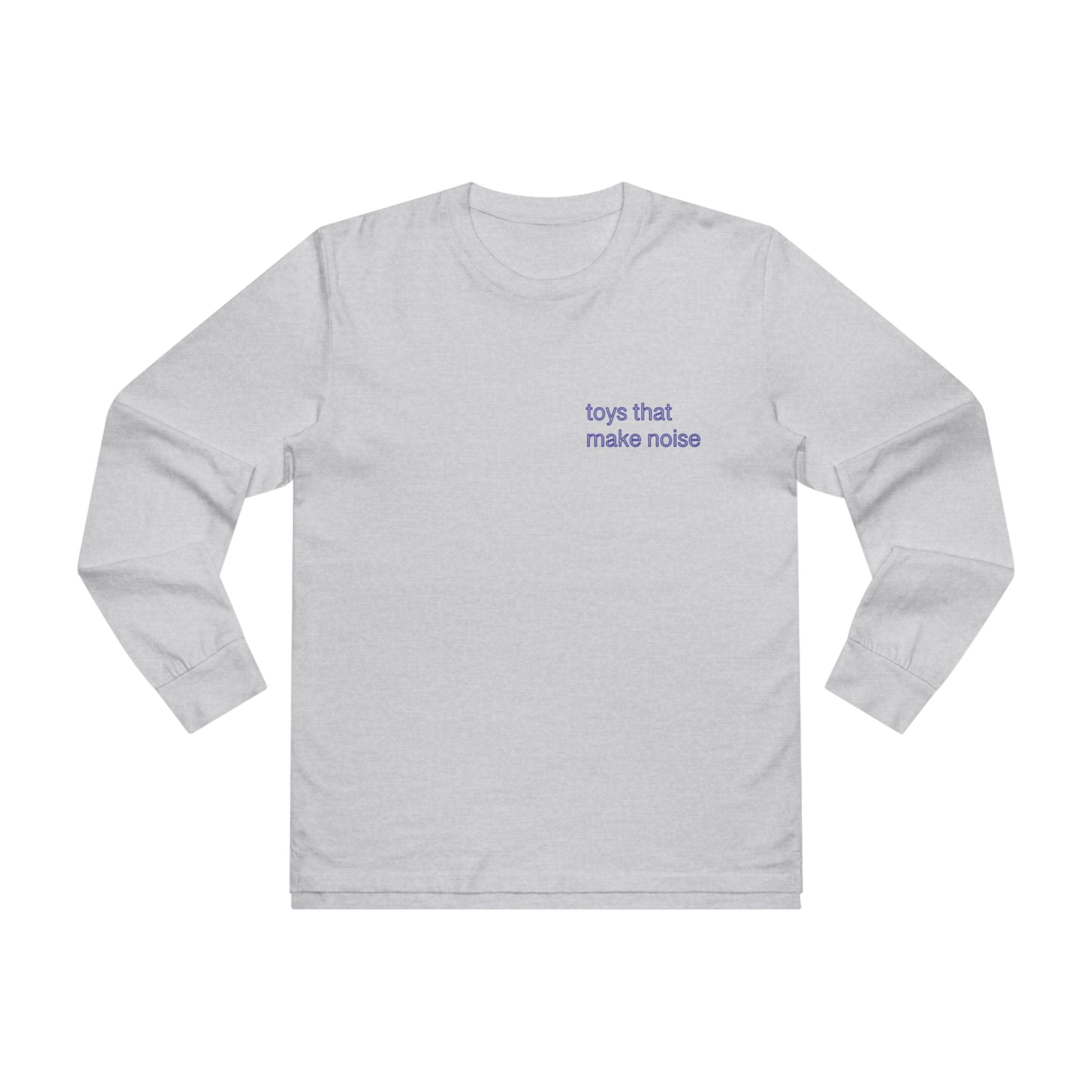 toys that make noise longsleeve tee